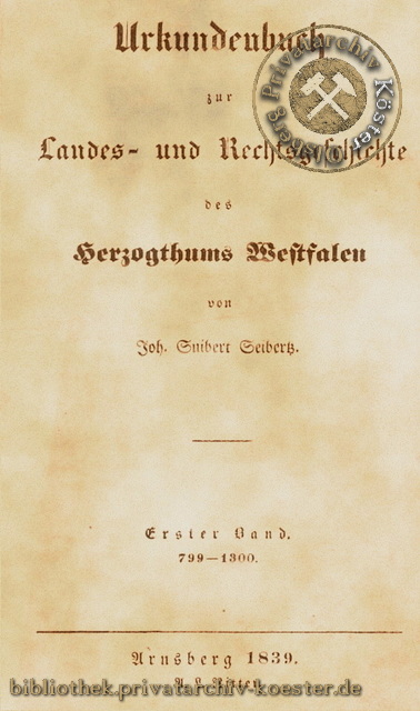 Urkundenbuch zur Landes- und Rechtsgeschichte des Herzogthums Westfalen 799-1300